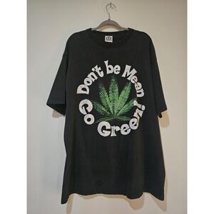 Vintage Don't Be Mean Go Green Shirt Mens 3XL Black‎ Marijuana Leaf Tee T-Shirt